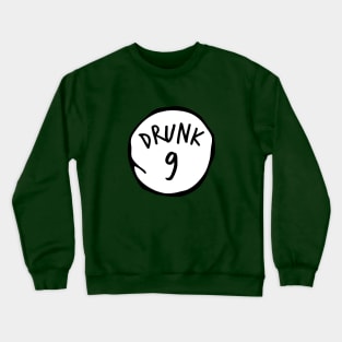 Drunk 9 Crewneck Sweatshirt